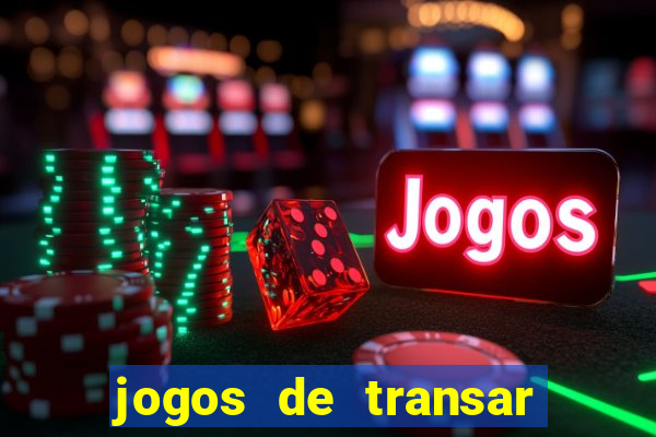 jogos de transar de verdade